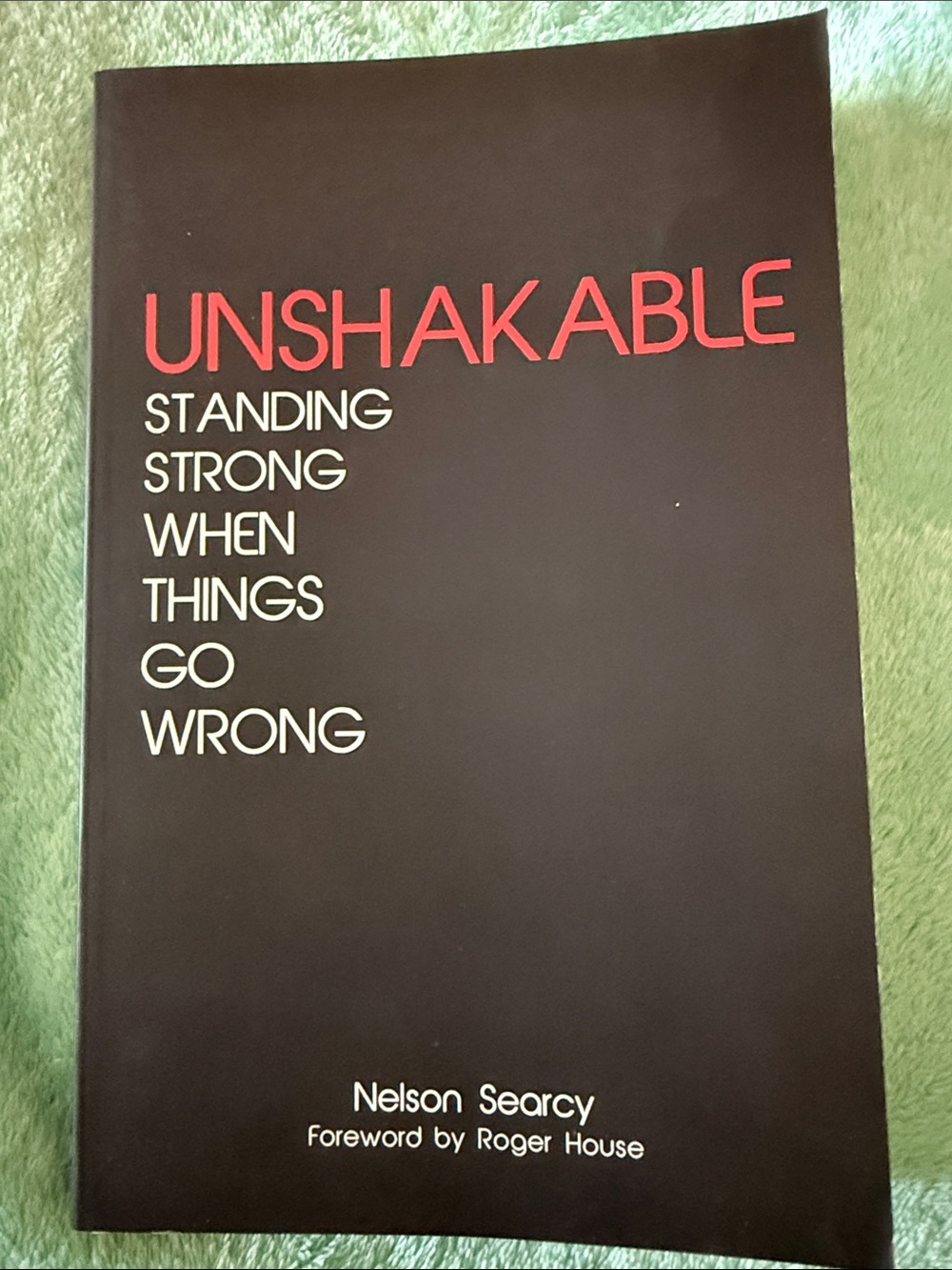Unshakable Standing Strong When Things Go Wrong – Nelson Searcy Christian Book